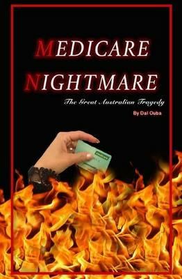 Medicare Nightmare: The Great Australian Tragedy - Dal Ouba - cover