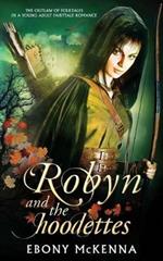 Robyn and the Hoodettes: The legend of folklore in a young adult fairytale romance.