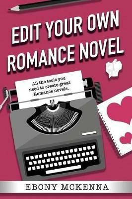 Edit Your Own Romance Novel - Ebony McKenna - cover