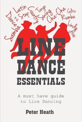 Line Dance Essentials: A must have guide to Line Dancing - Peter Heath - cover