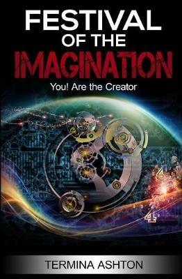 Festival Of the Imagination: You! Are the Creator - Termina Ashton - cover