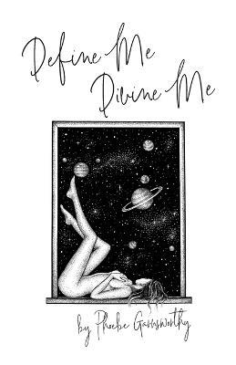 Define Me Divine Me: a Poetic Display of Affection - Phoebe Garnsworthy - cover