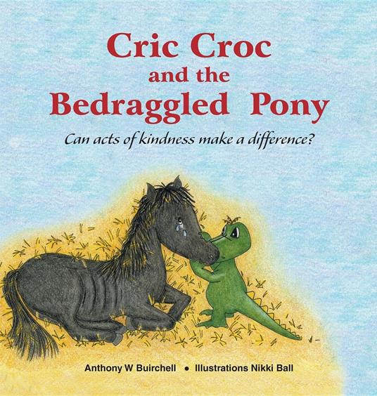 Cric Croc and the Bedraggled Pony - Nikki Ball,Anthony Buirchell - ebook