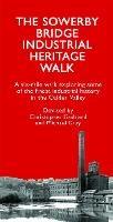Libro in inglese The Sowerby Bridge Industrial Heritage Walk  - Christopher Goddard