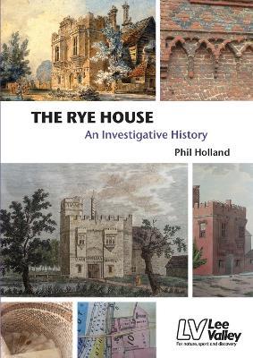 The Rye House: An Investigative History - Phil Holland - cover
