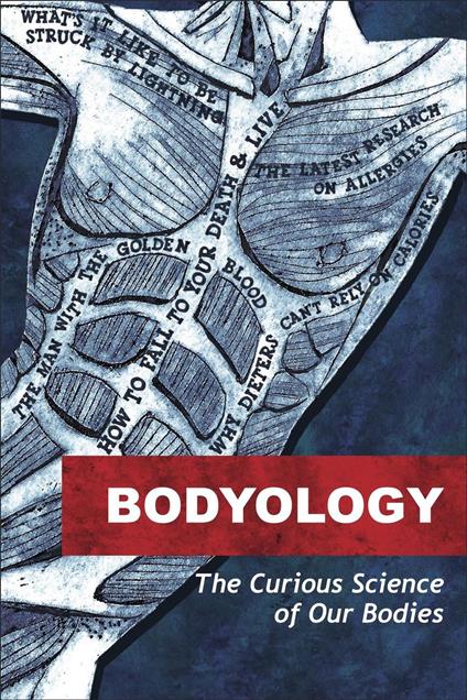 Bodyology - The Curious Science of Our Bodies