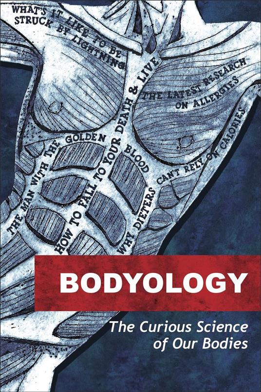 Bodyology - The Curious Science of Our Bodies