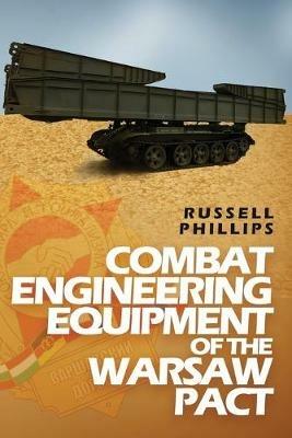 Combat Engineering Equipment of the Warsaw Pact - Russell Phillips - cover