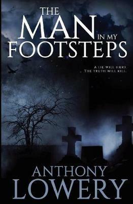 The Man in My Footsteps - Anthony Lowery - cover
