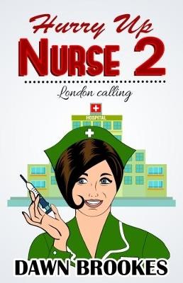 Hurry up Nurse 2: London Calling - Dawn Brookes - cover
