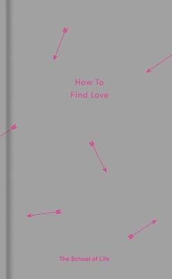 How to Find Love - The School of Life - cover