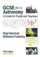 Libro in inglese GCSE (9-1) Astronomy: A Guide for Pupils and Teachers  - Nigel Marshall