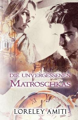 Matroschkas: Zeitreise-Trilogie durch die Jahre 1956-90 - Loreley Amiti - cover