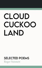 Cloud Cuckoo Land: Selected Poetry