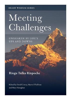 Meeting Challenges: Unshaken by Life's Ups and Downs - Ringu Tulku Rinpoche - cover