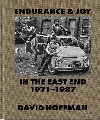 Endurance & Joy in the East End 1971-87 - David Hoffman - cover