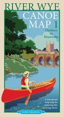 River Wye Canoe Map 1: Glasbury to Hoarwithy - Rivers Publishing - cover