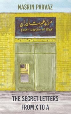 The Secret Letters from X to A - Nasrin Parvaz - cover