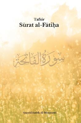 Tafsir Surat Al-Fatiha - Sayyid Sadek Al-Moussawi - cover