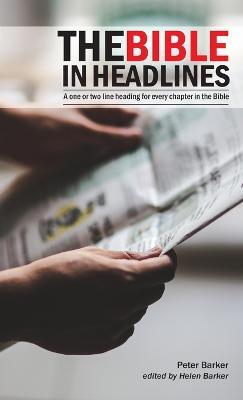 The Bible in Headlines - Helen Barker,Peter Barker - cover