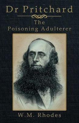 Dr Pritchard The Poisoning Adulterer - W M Rhodes - cover