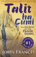 Talitha Cumi: Secrets of the Prayer Shawl - New Edition - Bishop John Francis - cover