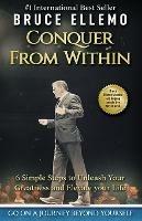 Conquer From Within: 6 Simple Steps To Unleash Your Greatness and Elevate Your Life - Bruce Ellemo - cover