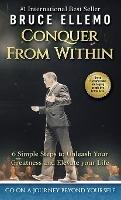 Conquer From Within: : 6 Simple Steps To Unleash Your Greatness and Elevate Your Life - Bruce Ellemo - cover