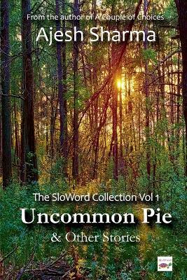 Uncommon Pie & Other Stories - Ajesh Sharma - cover