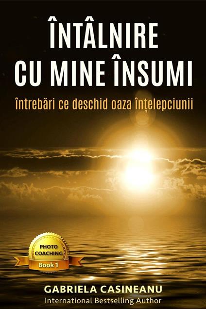 Întâlnire cu mine însumi: întrebari ce deschid oaza întelepciunii (Romanian Edition)