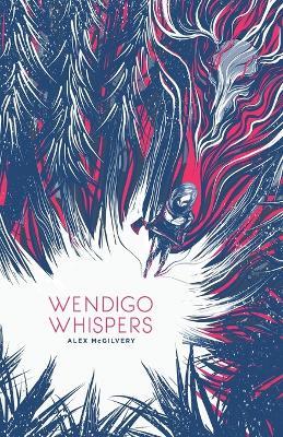 Wendigo Whispers - Alex McGilvery - cover