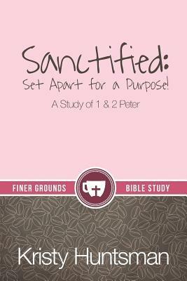 Sanctified: Set Apart for a Purpose - Kristy Huntsman - cover