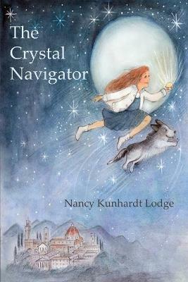 The Crystal Navigator: A Perilous Journey Back Through Time - Nancy Kunhardt Lodge - cover