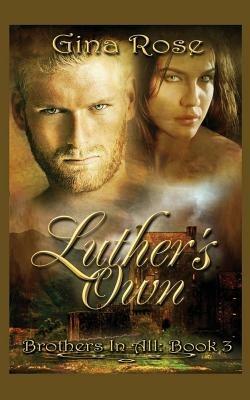 Luther's Own: Brothers In All: Book 3 - Gina Rose - cover