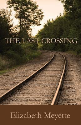 The Last Crossing - Elizabeth Meyette - cover