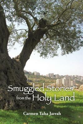 Smuggled Stories from the Holy Land - Carmen Taha Jarrah - cover