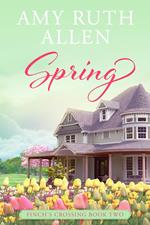 Spring: Finch's Crossing Book 2