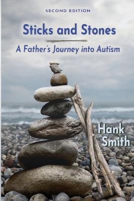Sticks and Stones: A Father's Journey Into Autism - Hank Smith - cover