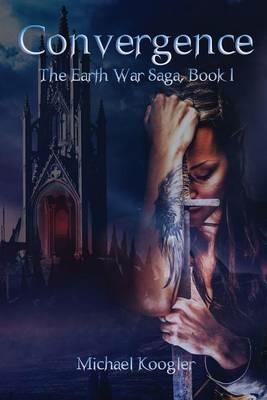 Convergence: The Earth War Saga, Book 1 - Michael Koogler - cover