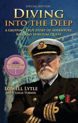 Diving Into the Deep: A Gripping True Story of Adventure, Risk and Spiritual Quest - Lowell Lytle - cover