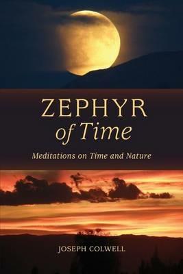 Zephyr of Time: Meditations on Time and Nature - Joseph Colwell - cover