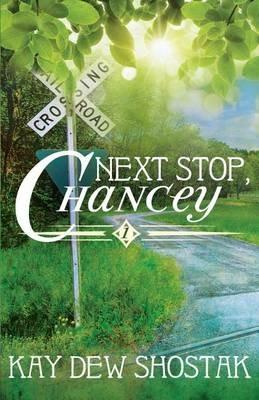 Next Stop, Chancey - Kay Dew Shostak - cover