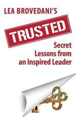 Trusted: Secret Lessons from an Inspired Leader