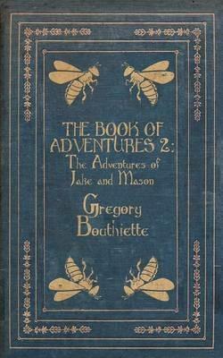 The Book of Adventures 2: The Adventures of Jake and Mason - Gregory Bouthiette - cover