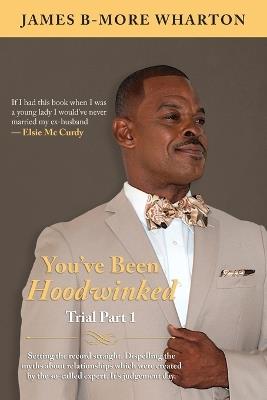 You've Been Hoodwinked: Trial Part 1 - James B-More Wharton - cover
