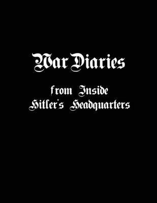 War Diaries from Inside Hitler's Headquarters - Thomas Fensch - cover