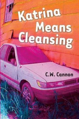 Katrina Means Cleansing - C W Cannon - cover
