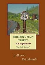 Oregon's Main Street: U.S. Highway 99 The Folk History