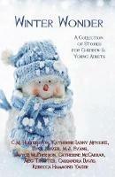 Winter Wonder: A Collection of Stories for Children & Young Adults - C M Huddleston,Katherine Ladny Mitchell,D G Driver - cover