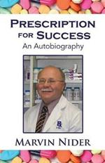 Prescription for Success: An Autobiography